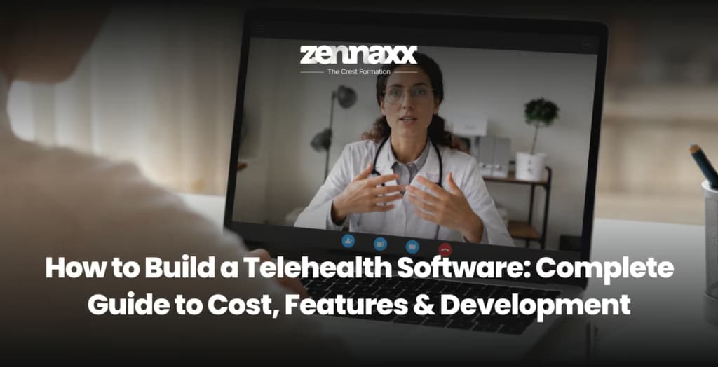 How to Build a Telehealth Software: Complete Guide to Cost, Features and Development